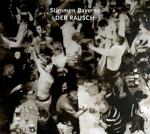 Stimmen Bayerns:Der Rausch - Various