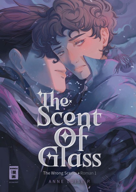 The Scent of Glass (The Wrong Scents: Roman 1) - Anne Luise P.