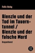 Bienzle und der Tod im Tauerntunnel / Bienzle und der falsche Mord - Felix Huby