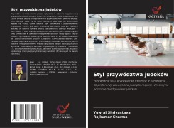 Cover-Bild zum Titel 'Styl przywództwa judoków' von 'Yuwraj Shrivastava, Rajkumar Sharma'