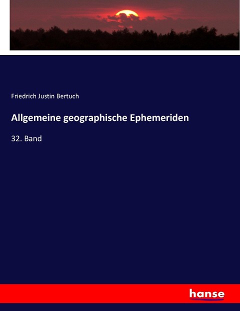 Allgemeine geographische Ephemeriden - Friedrich Justin Bertuch