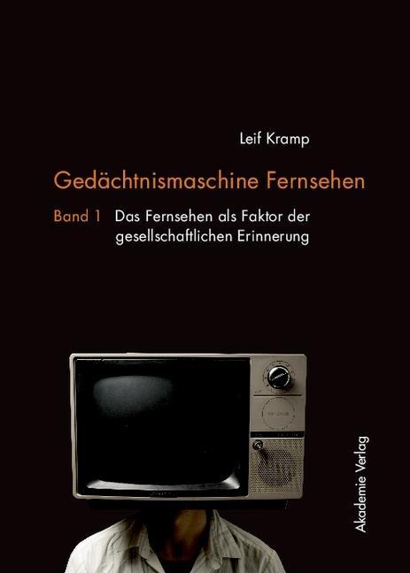 Gedächtnismaschine Fernsehen - Leif Kramp