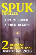 Cover-Bild zum Titel 'Spuk Thriller Doppelband 2028' von 'Alfred Bekker, Ann Murdoch'
