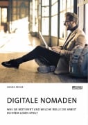 Digitale Nomaden. Was sie motiviert und welche Rolle die Arbeit in ihrem Leben spielt - Annika Reinke