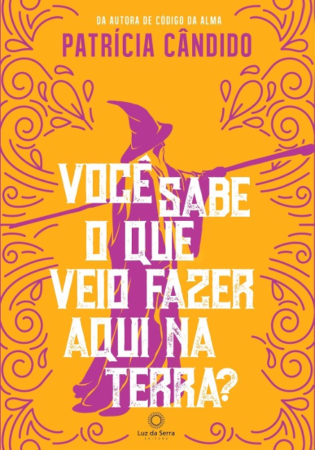 Você sabe o que veio fazer aqui na terra? - Patrícia Cândido