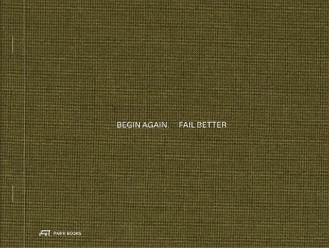 Begin Again. Fail Better - 