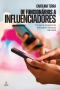 De funcionários a influenciadores - Carolina Terra