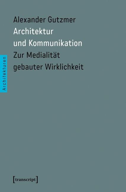Architektur und Kommunikation - Alexander Gutzmer