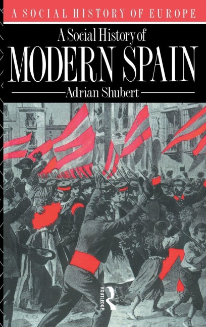 A Social History of Modern Spain - Adrian Shubert