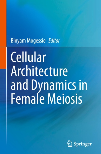 Cellular Architecture and Dynamics in Female Meiosis - 