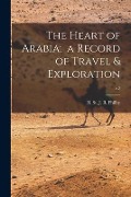 Cover-Bild zum Titel 'The Heart of Arabia; a Record of Travel & Exploration; v.2' von ''