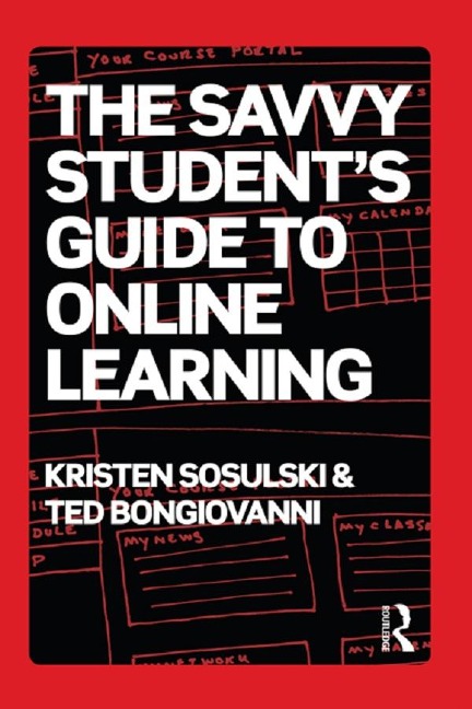 The Savvy Student's Guide to Online Learning - Kristen Sosulski, Ted Bongiovanni