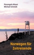 Norwegen für Zeitreisende - Pierangelo Maset, Michael Schmidt