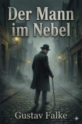 Cover-Bild zum Titel 'Der Mann im Nebel' von 'Gustav Falke'