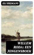 Willem Roda: Een jongensboek - Eli Heimans