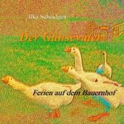 Cover-Bild zum Titel 'Der Gänsevater' von 'Ilka Scheidgen'