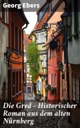 Cover-Bild zum Titel 'Die Gred - Historischer Roman aus dem alten Nürnberg' von 'Georg Ebers'