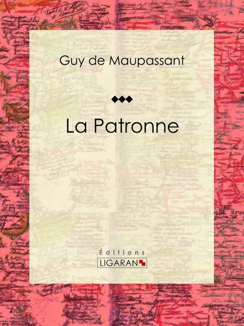 La Patronne - Guy de Maupassant, Ligaran