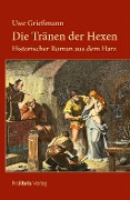 Cover-Bild zum Titel 'Die Tränen der Hexen' von 'Uwe Grießmann'