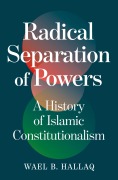 Cover-Bild zum Titel 'Radical Separation of Powers' von 'Wael Hallaq'