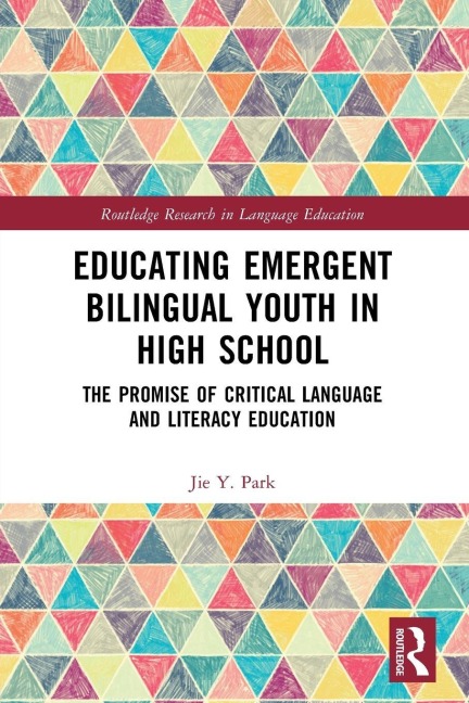 Educating Emergent Bilingual Youth in High School - Jie Y. Park