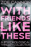 Cover-Bild zum Titel 'With Friends Like These' von 'Zoe Cannon'