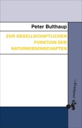 Cover-Bild zum Titel 'Zur gesellschaftlichen Funktion der Naturwissenschaften' von 'Peter Bulthaup'