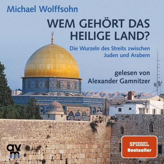 Wem gehört das Heilige Land? - Michael Wolffsohn