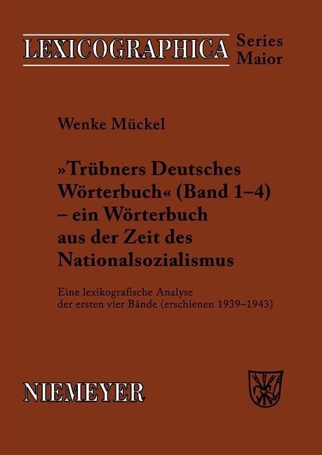 Trübners »Deutsches Wörterbuch« - ein Wörterbuch aus der Zeit des Nationalsozialismus - Wenke Mückel