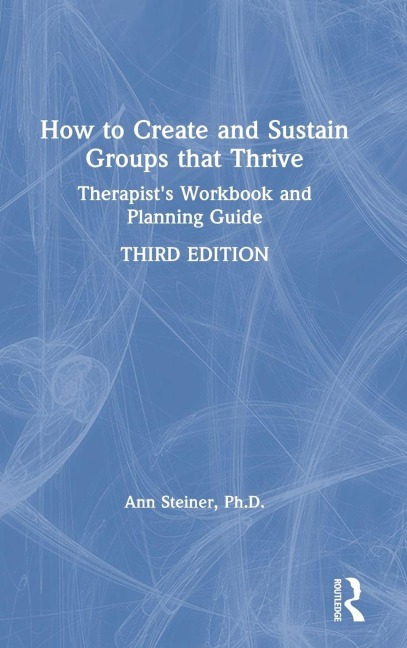 How to Create and Sustain Groups that Thrive - Ann Steiner