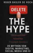 Cover-Bild zum Titel 'Delete the Hype' von 'Roger Basler de Roca'