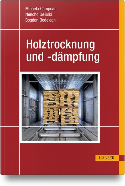 Holztrocknung und -dämpfung - Mihaela Câmpean, Bogdan Bedelean, Nencho Deliiski