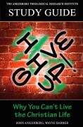 Cover-Bild zum Titel 'I Give Up! Why You Can't Live the Christian Life' von 'John Ankerberg, Wayne Barber'