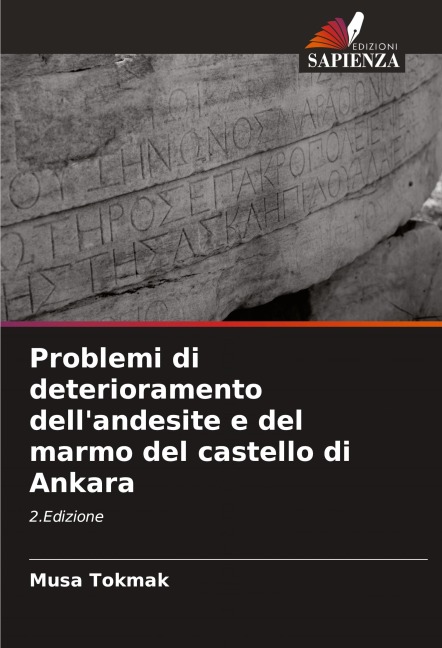 Problemi di deterioramento dell'andesite e del marmo del castello di Ankara - Musa Tokmak
