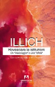 Cover-Bild zum Titel 'Rovesciare le istituzioni. Un «messaggio» o una «sfida»?' von 'Ivan Illich'