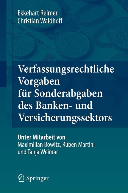 Verfassungsrechtliche Vorgaben für Sonderabgaben des Banken- und Versicherungssektors - Ekkehart Reimer, Christian Waldhoff