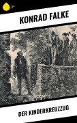Cover-Bild zum Titel 'Der Kinderkreuzzug' von 'Konrad Falke'