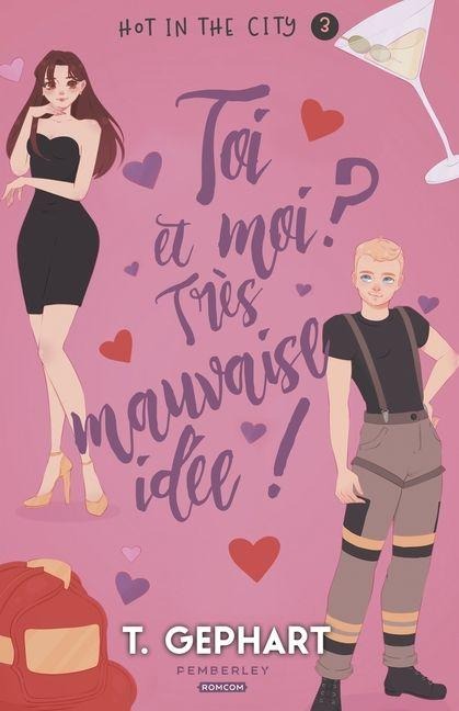 Toi et moi ? Très mauvaise idée ! - T. Gephart