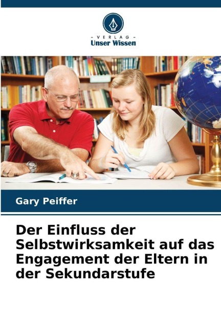 Der Einfluss der Selbstwirksamkeit auf das Engagement der Eltern in der Sekundarstufe - Gary Peiffer