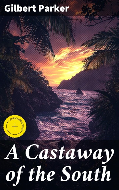 A Castaway of the South - Gilbert Parker