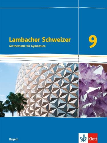 Lambacher Schweizer Mathematik 9. Schülerbuch Klasse 9. Ausgabe Bayern - 