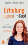 Cover-Bild zum Titel 'Erholung beginnt im Kopf' von 'Heinz-Peter Röhr'