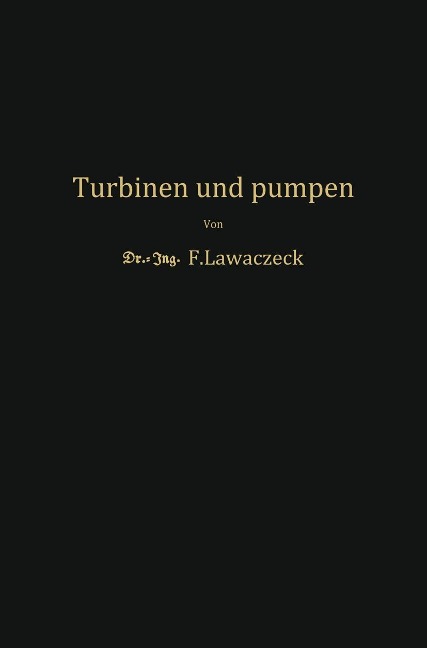Turbinen und Pumpen - F. Lawaczeck