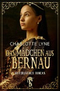 Das Mädchen aus Bernau - Charlotte Lyne