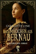 Cover-Bild zum Titel 'Das Mädchen aus Bernau' von 'Charlotte Lyne'
