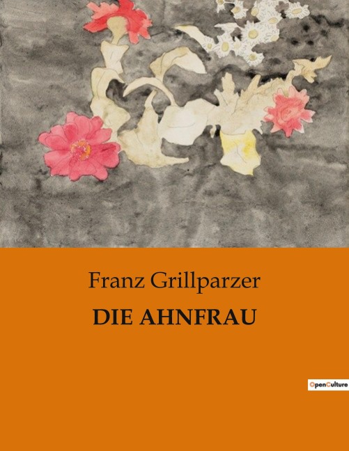 DIE AHNFRAU - Franz Grillparzer
