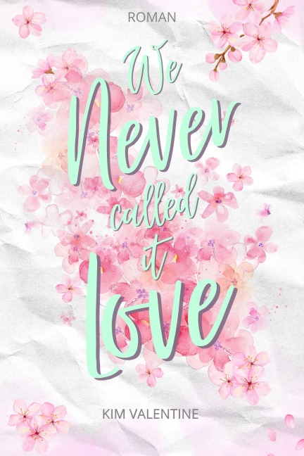 We Never Called It Love - Kim Valentine