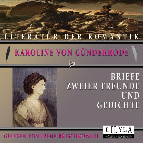 Briefe zweier Freunde und Gedichte - Karoline von Günderrode