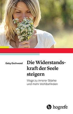 Die Widerstandskraft der Seele steigern - Gaby Gschwend