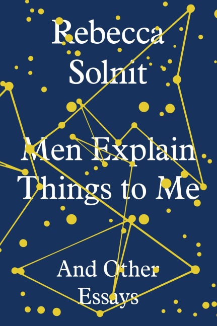 Men Explain Things To Me - Rebecca Solnit